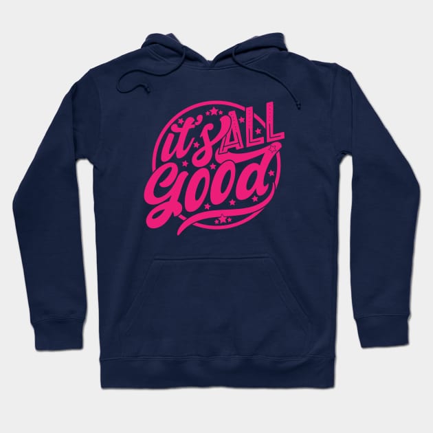 It's All Good Hoodie by Zen Cosmos Official